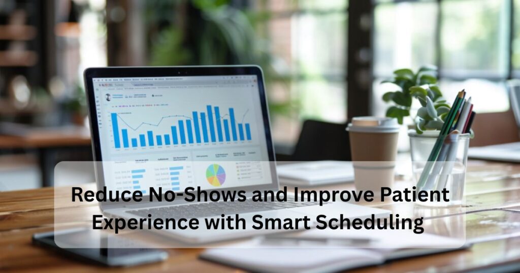 Improve Patient Experience with Smart Scheduling