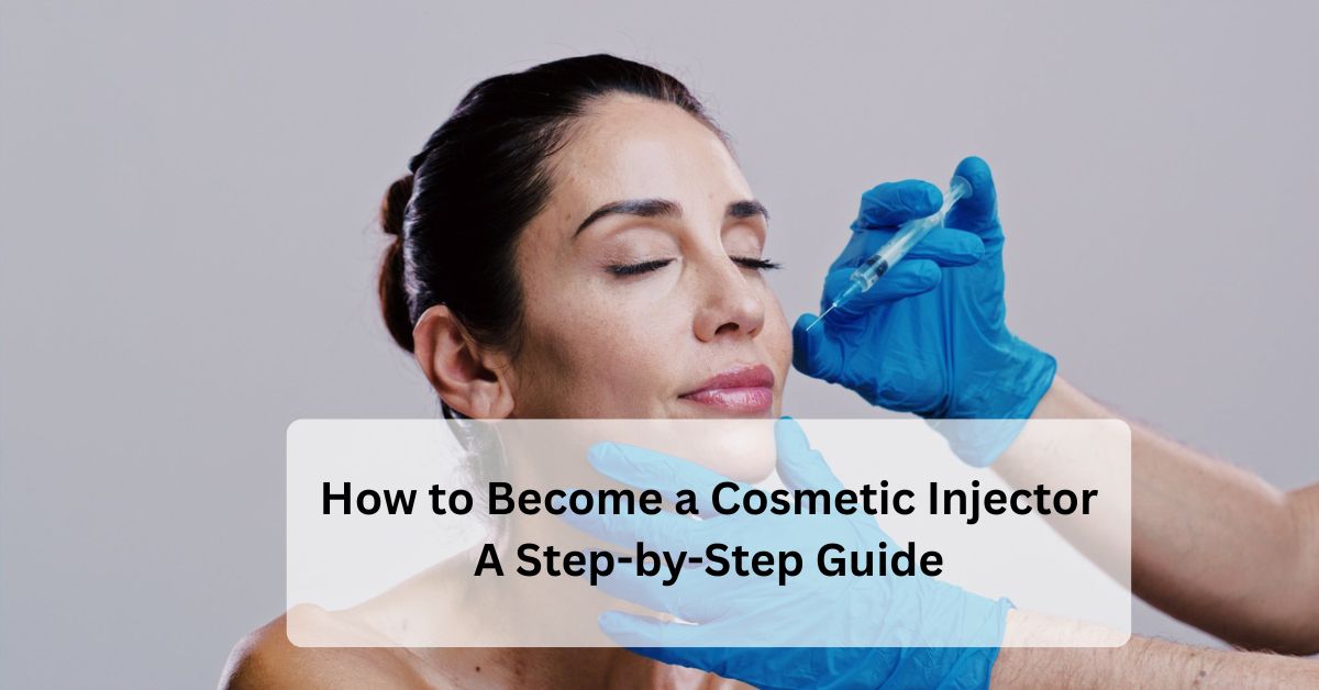 Become a Cosmetic Injector